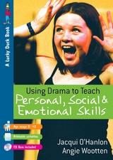 Using Drama to Teach Personal, Social and Emotional Skills - Jacqui O&prime;Hanlon, Angie Wootten