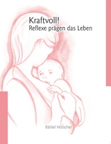 Kraftvoll!? Reflexe pr&auml;gen das Leben - B&auml;rbel H&ouml;lscher