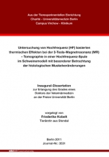 Untersuchung von Hochfrequenz (HF) basierten thermischen Effekten bei der 3-Tesla-Magnetresonanz (MR) &ndash; Tomographie in einer Hochfrequenz-Spule im Schweinemodell mit besonderer Betrachtung der histologischen Muskelver&auml;nderungen - Friederike Kobelt