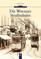 Die Wormser Stra&szlig;enbahn - Ralph H&auml;u&szlig;ler