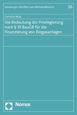 Die Bedeutung der Privilegierung nach &sect; 35 BauGB f&uuml;r die Finanzierung von Biogasanlagen - Christian Maly