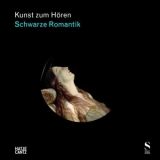 Kunst zum H&ouml;ren: Schwarze Romantik - 