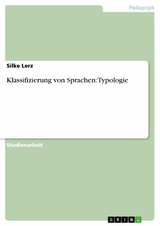 Klassifizierung von Sprachen: Typologie -  Silke Lerz
