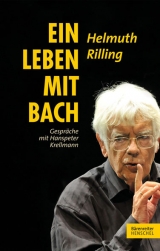 Helmuth Rilling &ndash; Ein Leben mit Bach - Helmuth Rilling, Hanspeter Krellmann