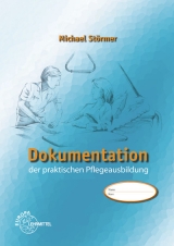 Dokumentation der praktischen Pflegeausbildung - Störmer, Michael