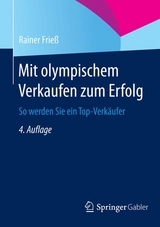 Mit olympischem Verkaufen zum Erfolg - Rainer Frie&szlig;
