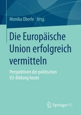 Die Europ&auml;ische Union erfolgreich vermitteln - 
