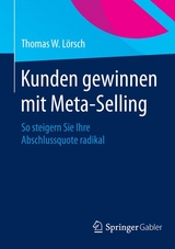 Kunden gewinnen mit Meta-Selling - Thomas W. L&ouml;rsch