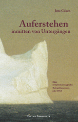 Auferstehen inmitten von Unterg&auml;ngen - Jens G&ouml;ken