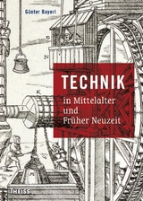 Technik in Mittelalter und Fr&uuml;her Neuzeit - G&uuml;nter Bayerl