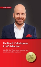 Hei&szlig; auf Kaltakquise in 45 Minuten - Tim Taxis