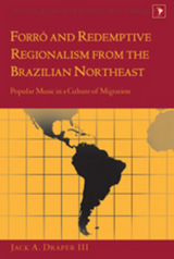 Forr&oacute; and Redemptive Regionalism from the Brazilian Northeast - Jack A. Draper III