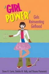 &lsquo;Girl Power&rsquo; - Dawn H. Currie, Deirdre M. Kelly, Shauna Pomerantz