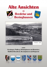 Alte Ansichten zu Bredelar und Beringhausen sowie Giershagen, Padberg, Helminghausen am Diemelsee, Madfeld, Rösenbeck, Messinghausen und Hoppecke