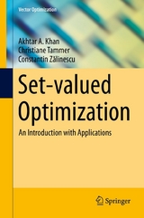 Set-valued Optimization - Akhtar A. Khan, Christiane Tammer, Constantin Zălinescu