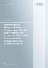 Entwicklung einer aktiven Steuerung f&uuml;r die geometrischen Qualit&auml;tsziele der Prozesskette Karosseriebau und der Vorserie - Martin Endres