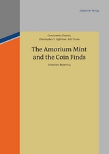 The Amorium Mint and the Coin Finds - Constantina Katsari, Christopher S. Lightfoot, Adil &Ouml;zme