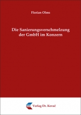 Die Sanierungsverschmelzung der GmbH im Konzern - Florian Olms