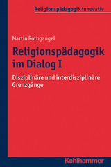 Religionsp&auml;dagogik im Dialog I - Martin Rothgangel