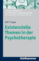 Existenzielle Themen in der Psychotherapie - Ralf T. Vogel