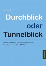 Durchblick oder Tunnelblick - Achim Besel