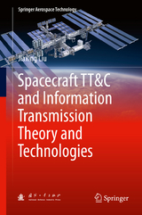 Spacecraft TT&C and Information Transmission Theory and Technologies -  Jiaxing Liu