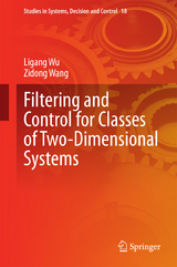 Filtering and Control for Classes of Two-Dimensional Systems - Ligang Wu, Zidong Wang