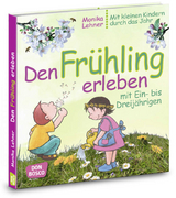 Den Fr&uuml;hling erleben mit Ein- bis Dreij&auml;hrigen - Monika Lehner