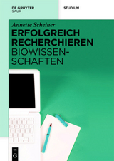 Erfolgreich recherchieren - Biowissenschaften - Annette Scheiner