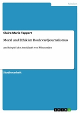 Moral und Ethik im Boulevardjournalismus - Claire-Marie Tappert