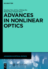 Advances in Nonlinear Optics - Xianfeng Chen, Guoquan Zhang, Heping Zeng, Qi Guo, Weilong She