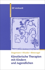 K&uuml;nstlerische Therapien mit Kindern und Jugendlichen - Thomas Stegemann, Marion Hitzeler, Monica Lisa Blotevogel