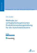 Methode zur verf&uuml;gbarkeitsoptimierten Produktionssystemgestaltung f&uuml;r die Automobilindustrie - Dirk Zeidler