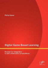 Digital Game Based Learning: Konzept zur Integration in eine universit&auml;re Lernplattform - Philip Kaiser