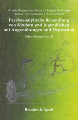 Psychoanalytische Behandlung von Kindern und Jugendlichen mit Angstst&ouml;rungen und Depression - Anette Baumeister-Duru, Helmut Hofmann, Helene Timmermann, Andrea Wulf