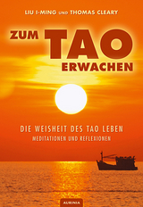 Zum Tao erwachen - Die Weisheit des Tao leben - Thomas Cleary, Liu I-ming