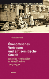 &Ouml;konomisches Vertrauen und antisemitische Gewalt - Stefanie Fischer
