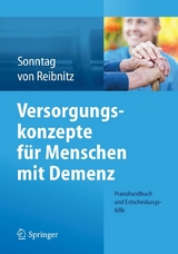 Versorgungskonzepte f&uuml;r Menschen mit Demenz - Katja Sonntag, Christine Reibnitz