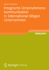Integrierte Unternehmenskommunikation in international t&auml;tigen Unternehmen - Agnes Schipanski