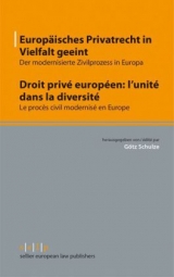 Europ&auml;isches Privatrecht in Vielfalt geeint - Droit priv&eacute; europ&eacute;en: l'unit&eacute; dans la diversit&eacute; - 