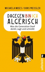 Dagegen bin ich algerisch - Michaela Moses, Doris Prei&szlig;ler