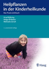 Heilpflanzen in der Kinderheilkunde - Ursel B&uuml;hring, Helga Ell-Beiser, Michaela Girsch