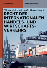 Recht des internationalen Handels- und Wirtschaftsverkehrs - G&uuml;nter Weick, Alexander Basse