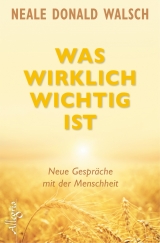 Was wirklich wichtig ist - Neale Donald Walsch