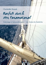 Barfu&szlig; durch den Panamakanal - Christofer Knaak