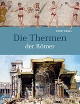 Die Thermen der R&ouml;mer - Ernst K&uuml;nzl