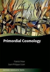 Primordial Cosmology - Peter, Patrick; Uzan, Jean-Philippe