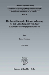 Die Entwicklung der R&uuml;ckversicherung bis zur Gr&uuml;ndung selbst&auml;ndiger R&uuml;ckversicherungsgesellschaften. - Bernd Mossner