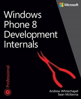 Windows Phone 8 Development Internals - Whitechapel, Andrew; McKenna, Sean