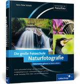 Naturfotografie. Die gro&szlig;e Fotoschule - Hans-Peter Schaub
